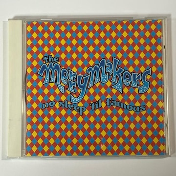 THE MERRYMAKERS / no sleep 'til famous